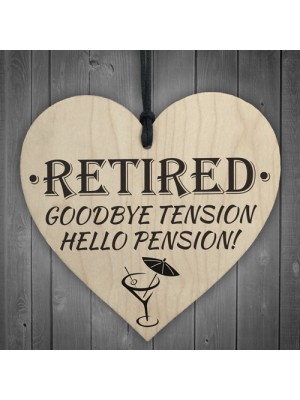 Retired Goodbye Tension Hello Pension Wooden Hanging Heart