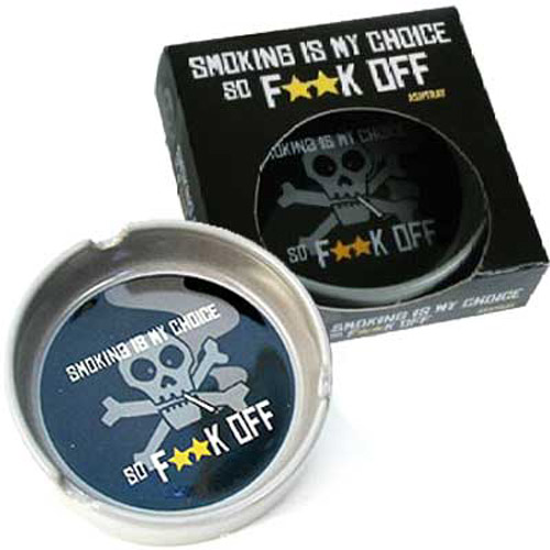 Novelty Ashtray - Smoking Is My Choice So F**K OFF!